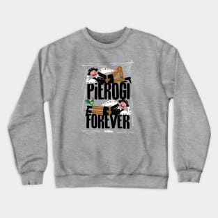 Pierogi Forever Crewneck Sweatshirt